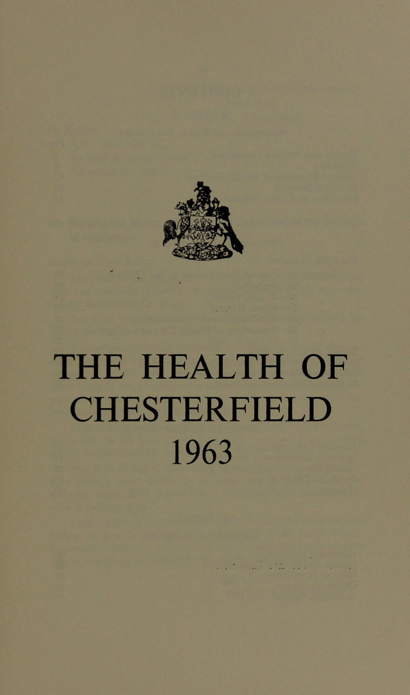 THE HEALTH OF CHESTERFIELD 1963