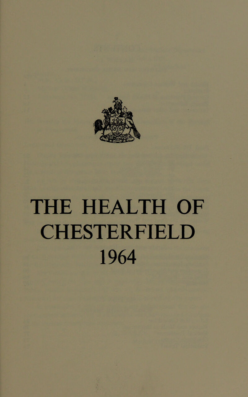 THE HEALTH OF CHESTERFIELD 1964