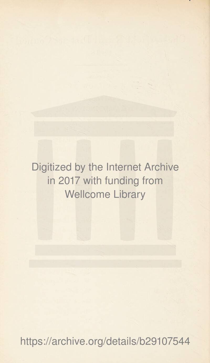 Digitized by the Internet Archive in 2017 with funding from Wellcome Library https://archive.org/details/b29107544