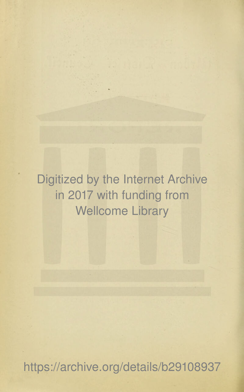 Digitized by the Internet Archive in 2017 with funding from Weiicome Library https://archive.org/detaiis/b29108937