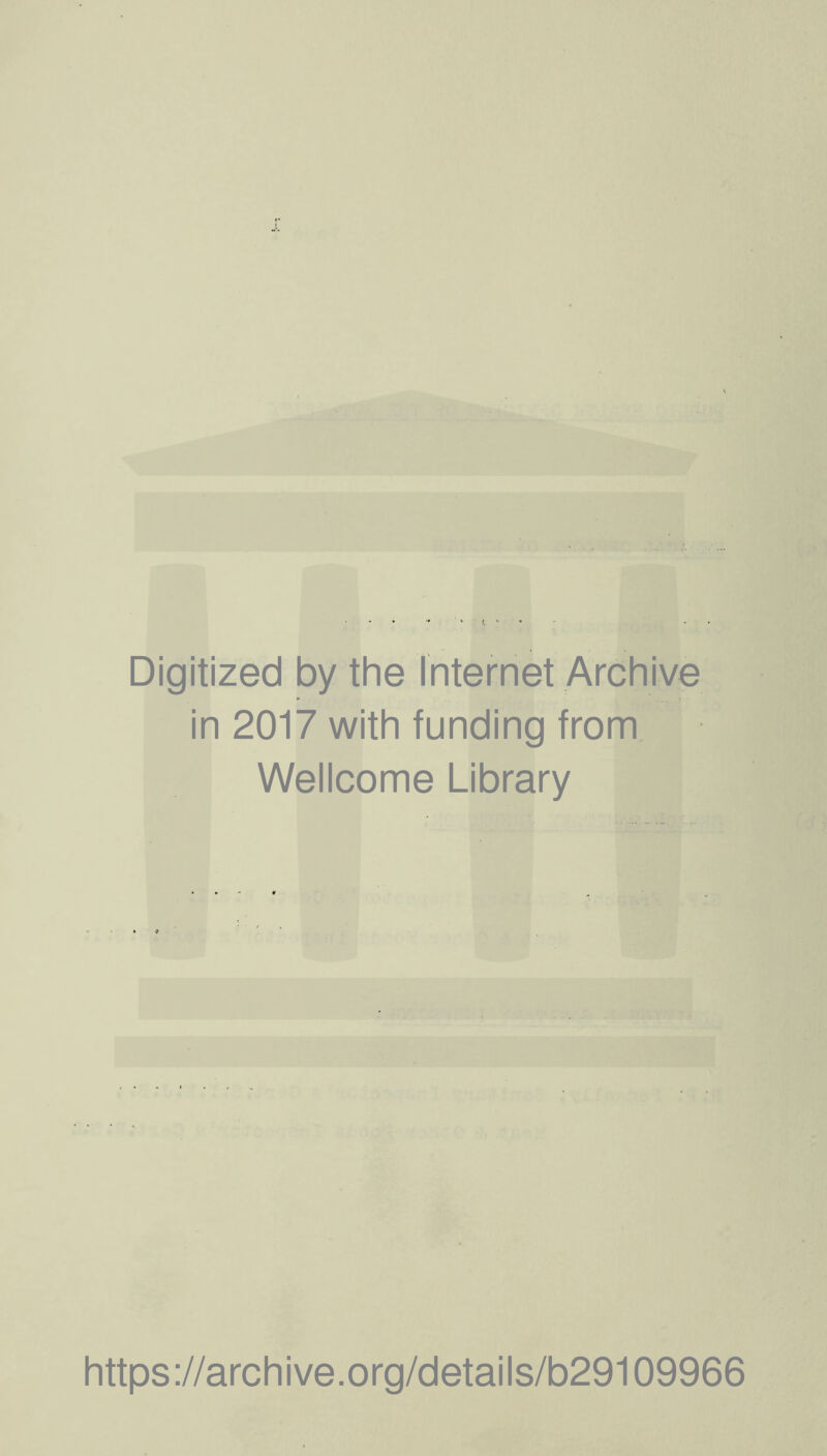 Digitized by the Internet Archive in 2017 with funding from Wellcome Library https://archive.org/details/b29109966