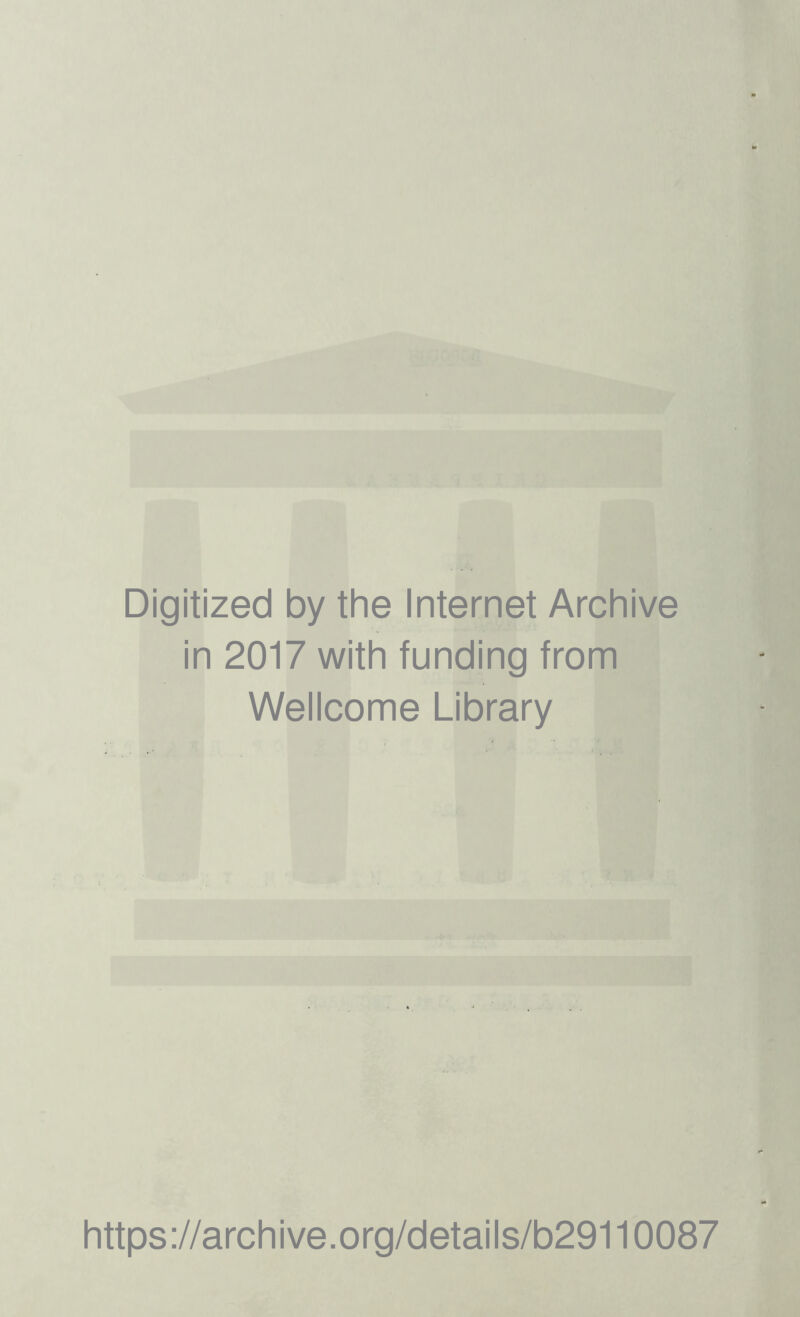 Digitized by the Internet Archive in 2017 with funding from Wellcome Library https://archive.org/details/b29110087