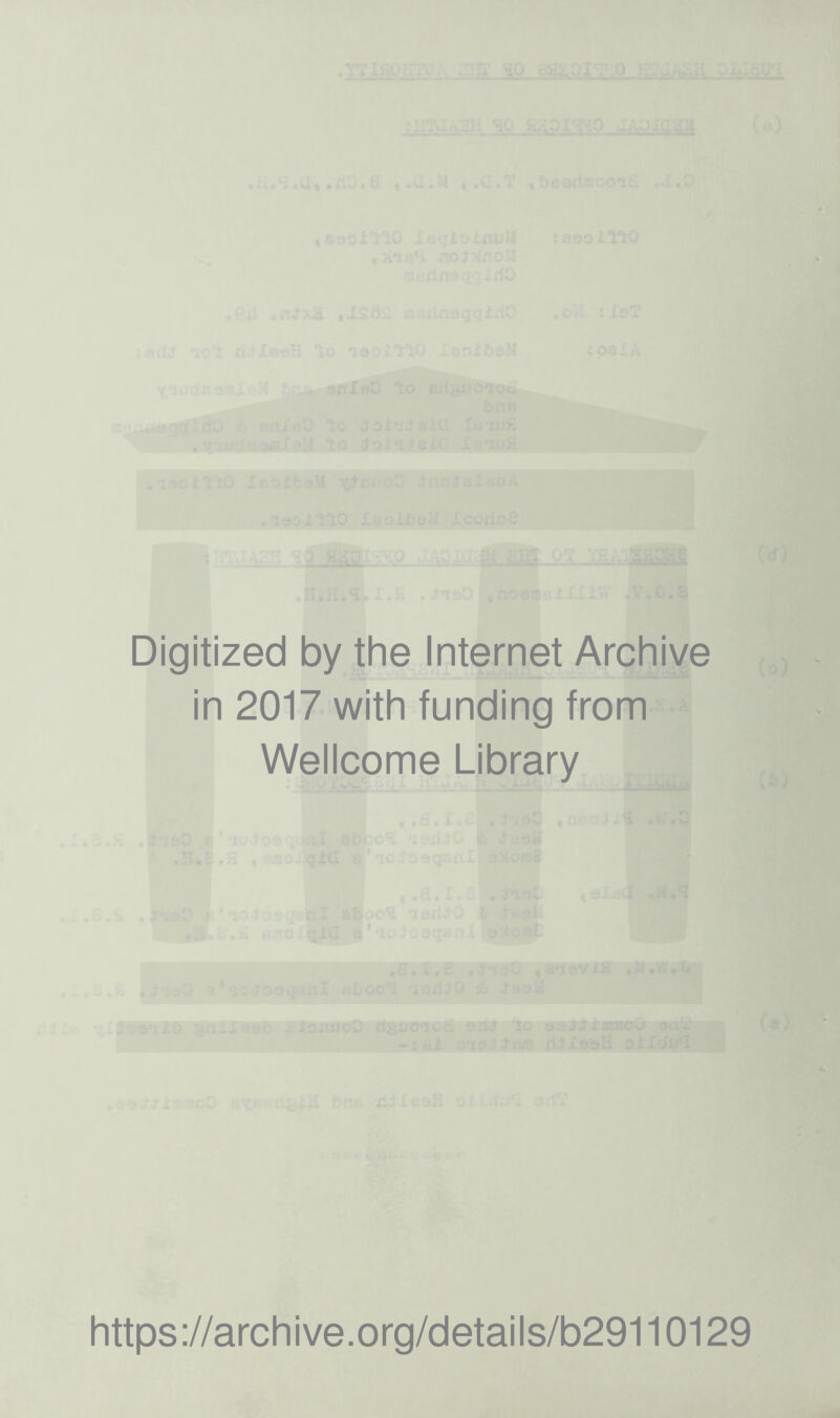 Digitized by the Internet Archive in 2017 with funding from Wellcome Library https://archive.org/details/b29110129