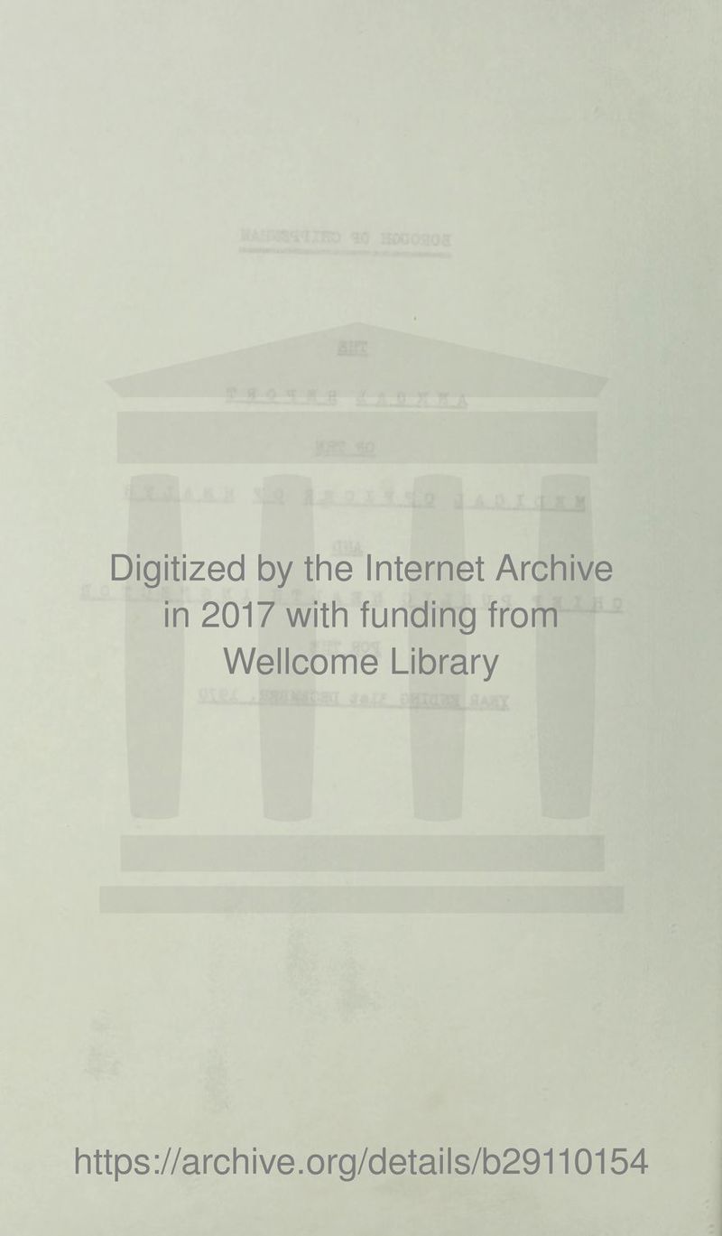 Digitized by the Internet Archive in 2017 with funding from Wellcome Library https://archive.org/details/b29110154