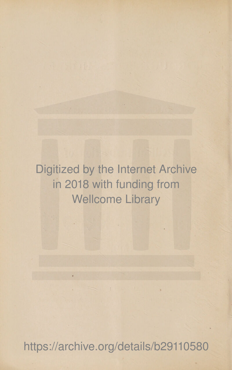 Digitized by the Internet Archive in 2018 with funding from Wellcome Library https://archive.org/details/b29110580