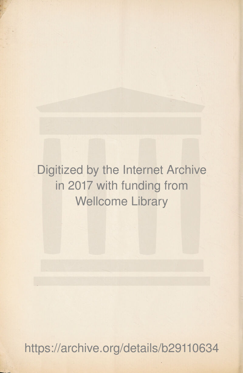 Digitized by the Internet Archive in 2017 with funding from Wellcome Library https://archive.org/details/b29110634