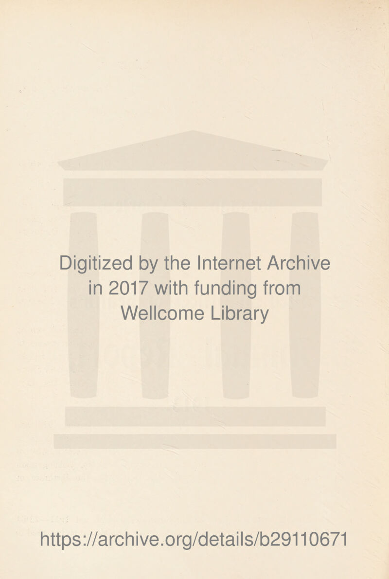 Digitized by the Internet Archive in 2017 with funding from Wellcome Library https://archive.org/details/b29110671