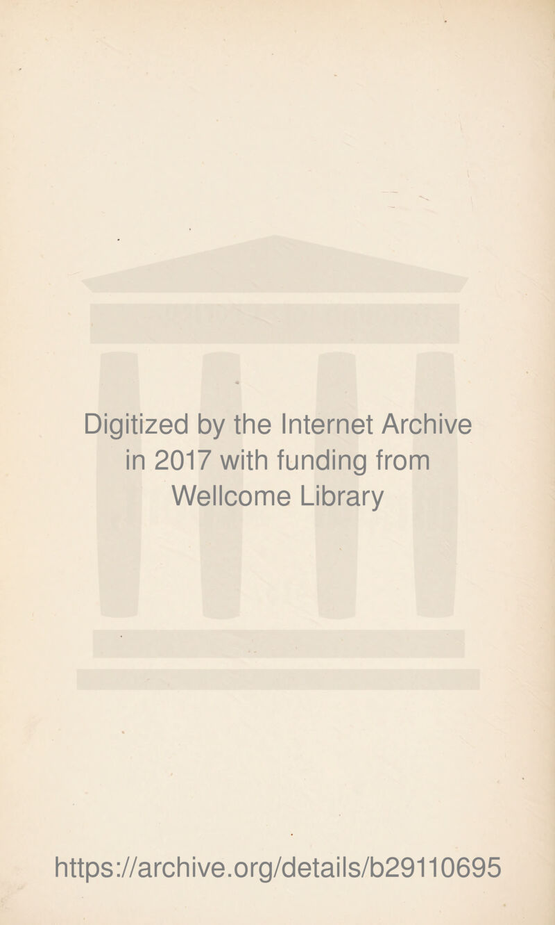 Digitized by the Internet Archive in 2017 with funding from Wellcome Library https://archive.org/details/b29110695