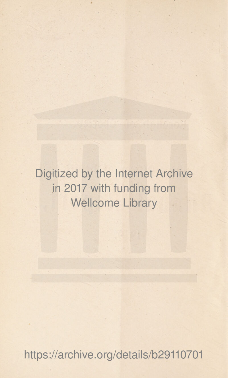 Digitized by the Internet Archive in 2017 with funding from Wellcome Library https://archive.org/details/b29110701