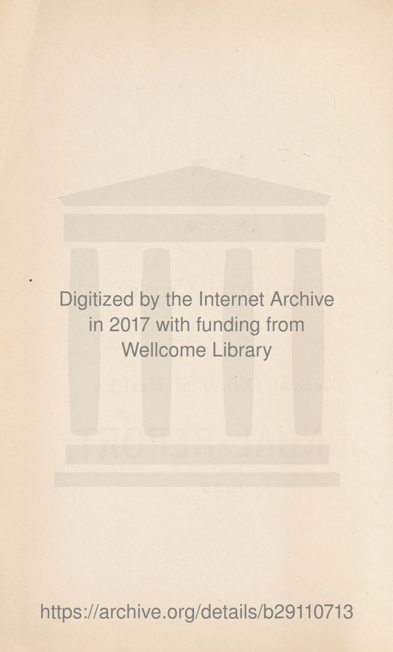 Digitized by the Internet Archive in 2017 with funding from Wellcome Library https://archive.org/details/b29110713