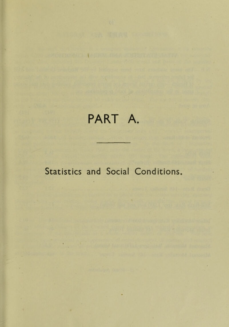PART A. Statistics and Social Conditions.
