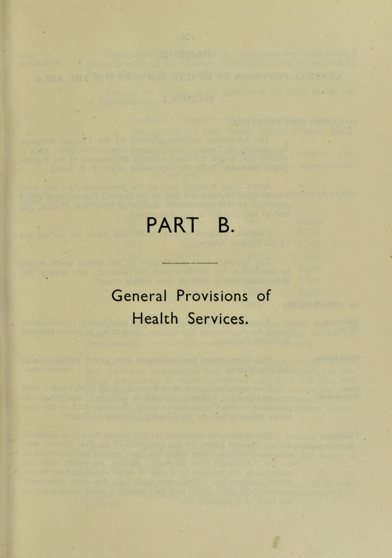 PART B. General Provisions Health Services.