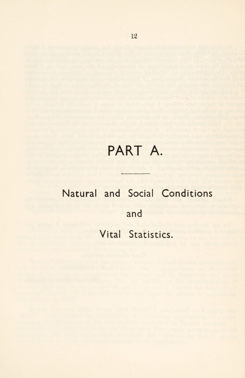 PART A. Natural and Social Conditions and Vital Statistics.