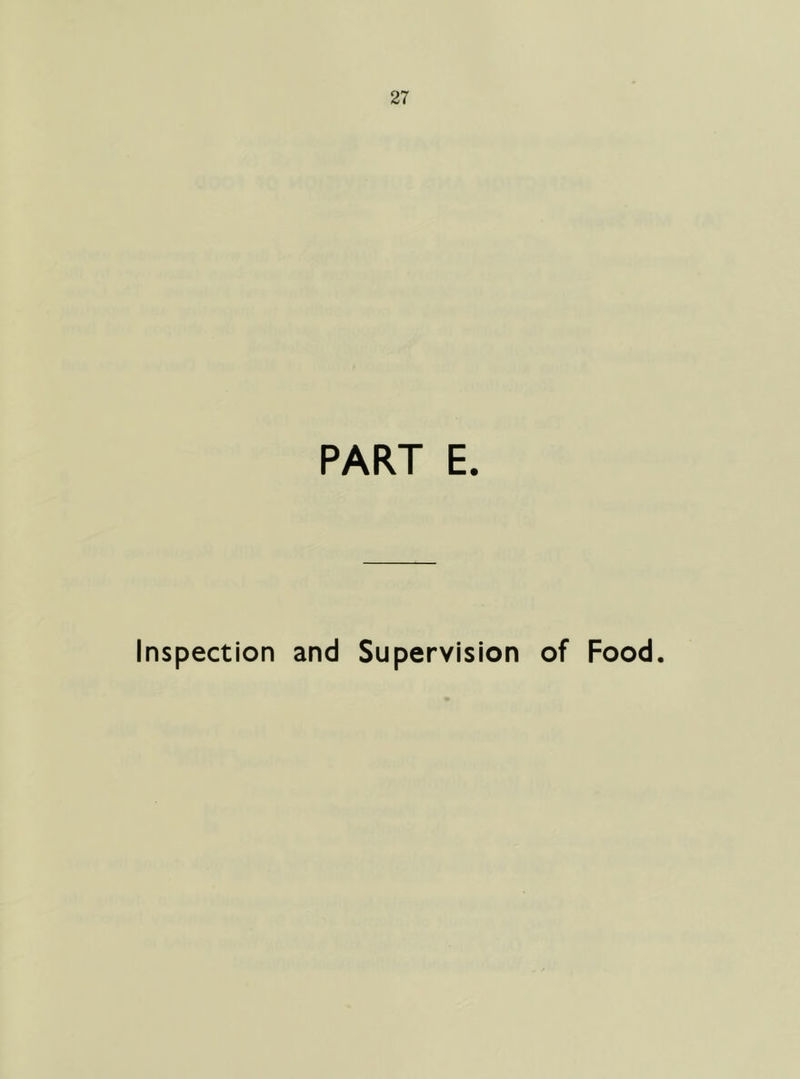 PART E. Inspection and Supervision of Food,