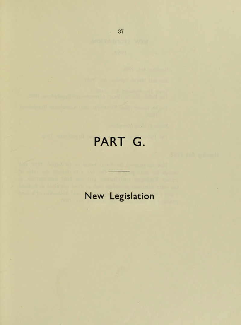 PART G. New Legislation