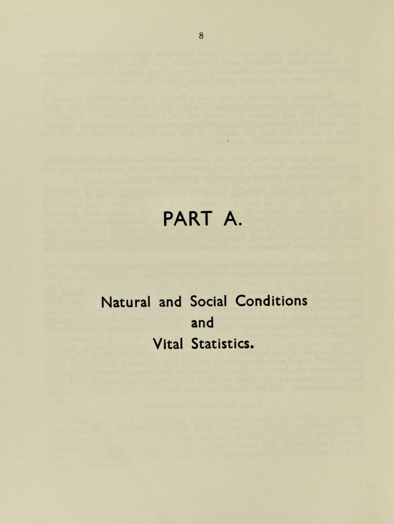 PART A. Natural and Social Conditions and Vital Statistics.