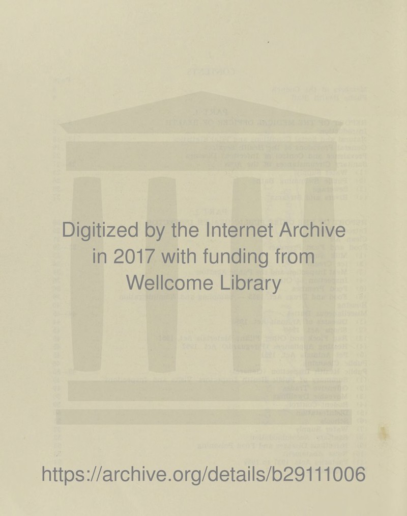 Digitized by the Internet Archive in 2017 with funding from Wellcome Library https://archive.org/details/b29111006