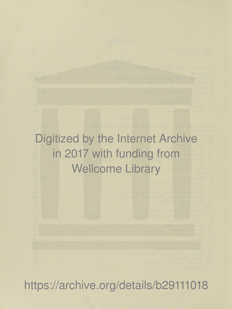Digitized by the Internet Archive in 2017 with funding from Wellcome Library https://archive.org/details/b29111018