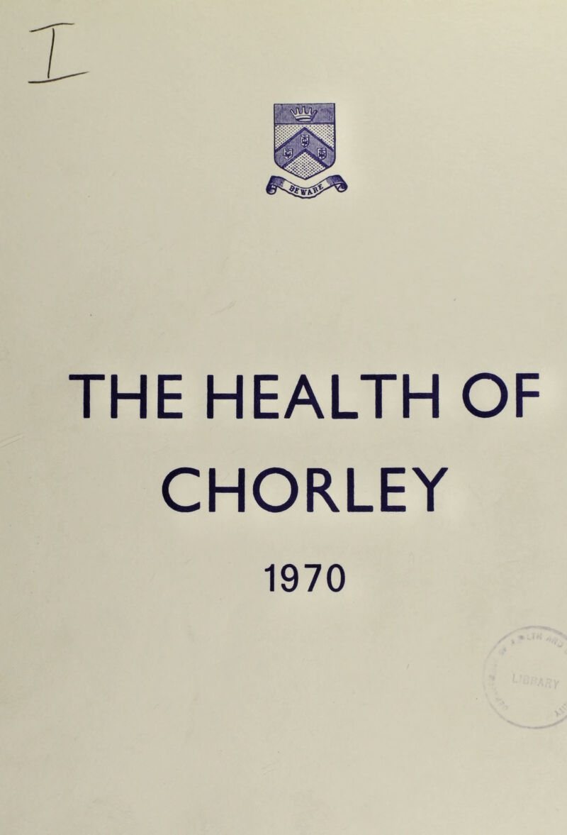 THE HEALTH OF CHORLEY 1970