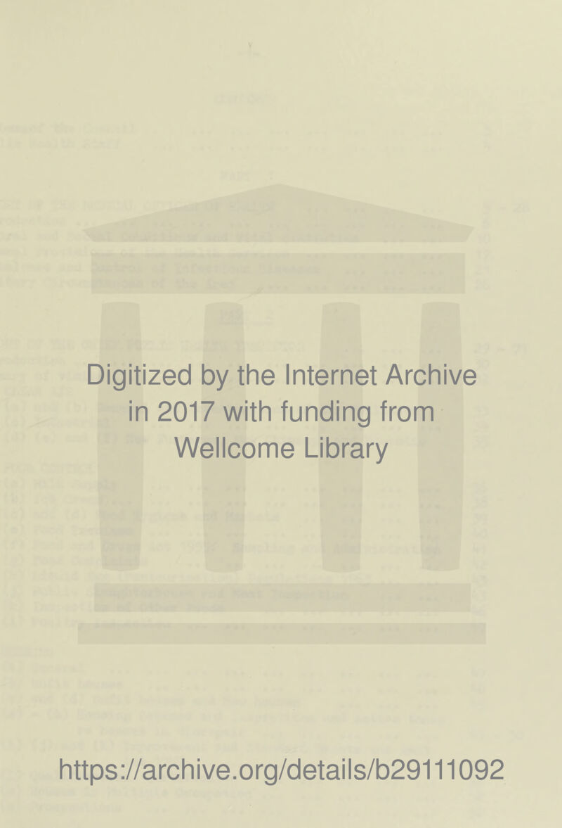 Digitized by the Internet Archive in 2017 with funding from Wellcome Library https://archive.org/details/b29111092