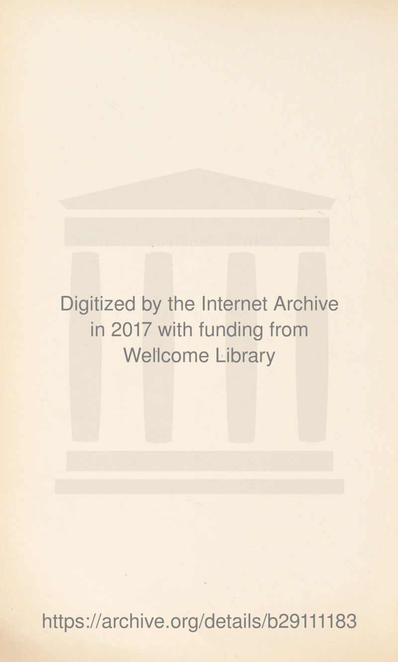 Digitized by the Internet Archive in 2017 with funding from Wellcome Library https://archive.org/details/b29111183