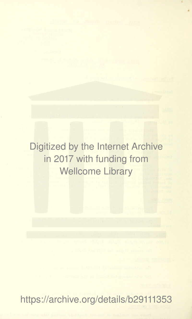 Digitized by the Internet Archive in 2017 with funding from Wellcome Library https://archive.org/details/b29111353