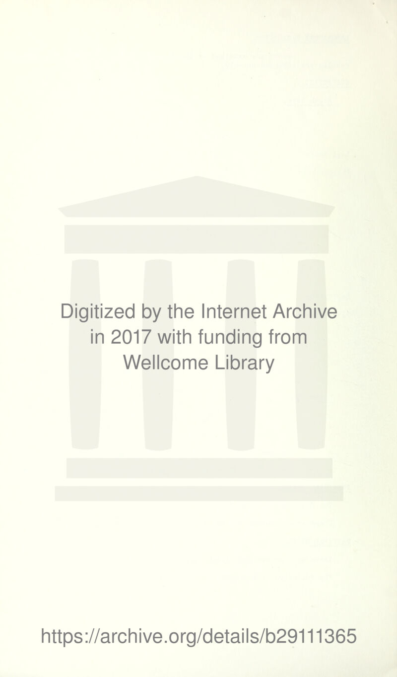 Digitized by the Internet Archive in 2017 with funding from Wellcome Library https://archive.org/details/b29111365