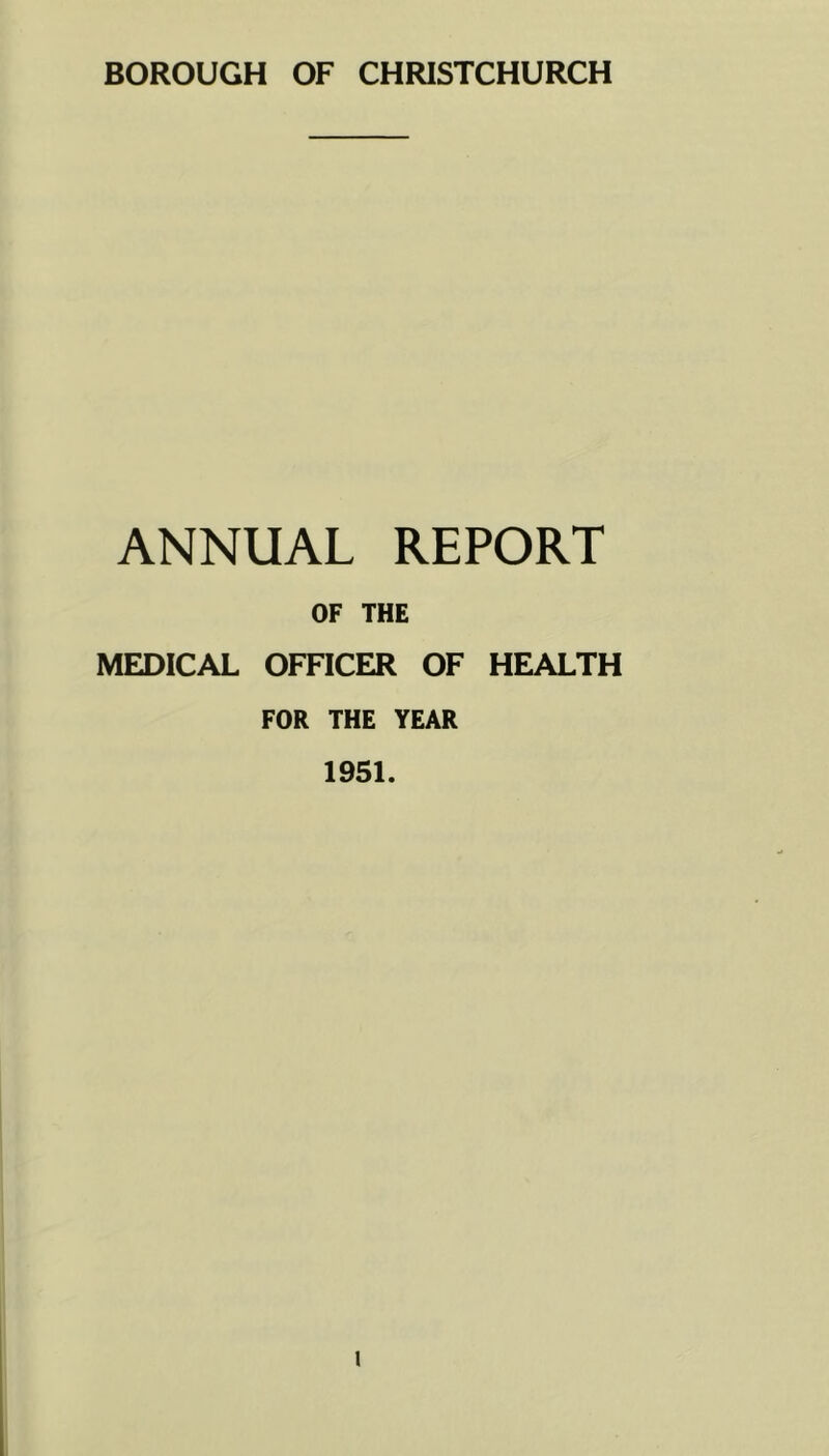 ANNUAL REPORT OF THE MEDICAL OFFICER OF HEALTH FOR THE YEAR 1951.