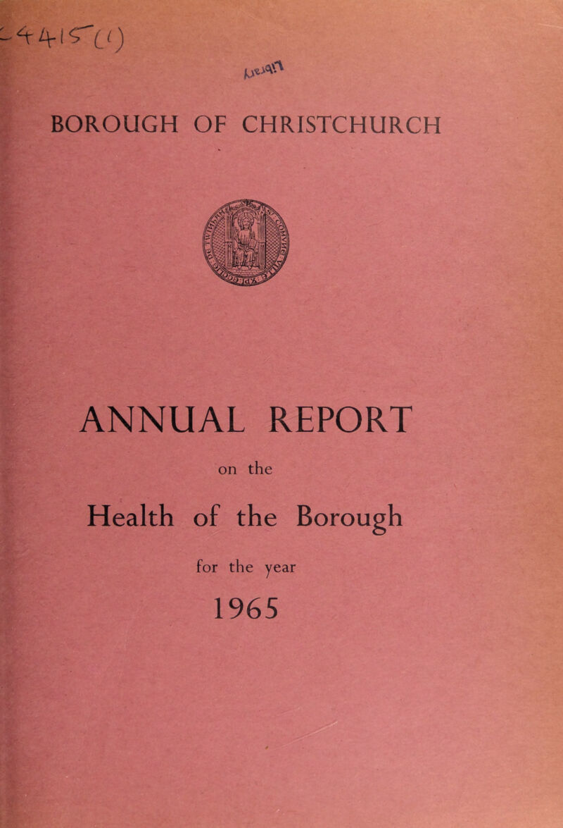 BOROUGH OF CHRISTCHURCH ANNUAL REPORT on the Health of the Borough for the year 1965