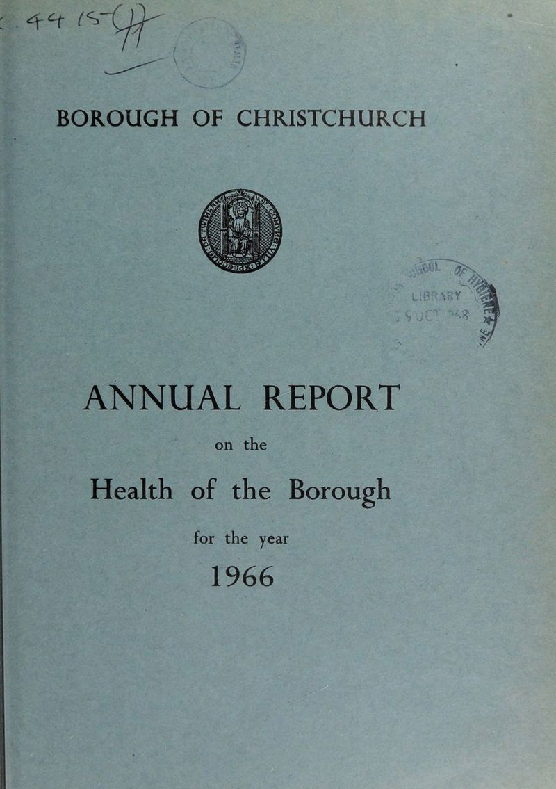 BOROUGH OF CHRISTCHURCH ANNUAL REPORT on the Health of the Borough for the year 1966