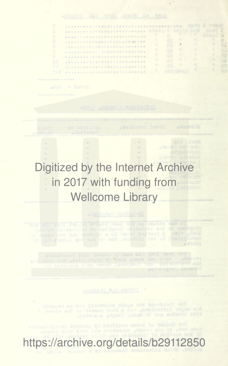 Digitized by the Internet Archive in 2017 with funding from Wellcome Library