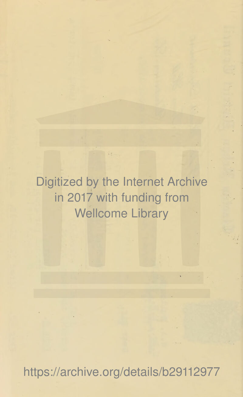 Digitized by the Internet Archive in 2017 with funding from Wellcome Library https://archive.org/details/b29112977