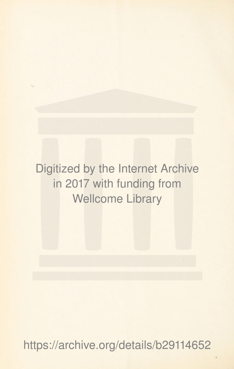 Digitized by the Internet Archive in 2017 with funding from Wellcome Library https://archive.org/details/b29114652