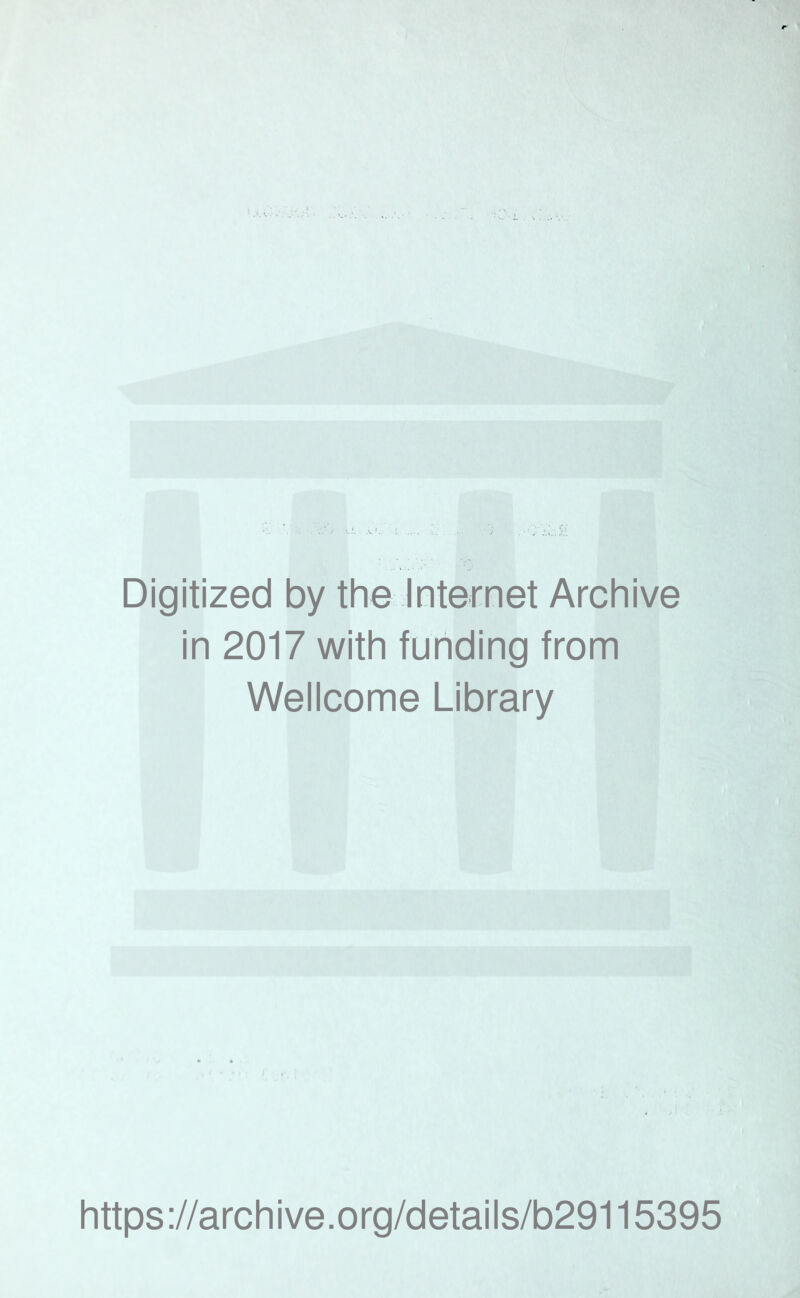 / m Digitized by the Internet Archive in 2017 with funding from Wellcome Library https://archive.org/details/b29115395