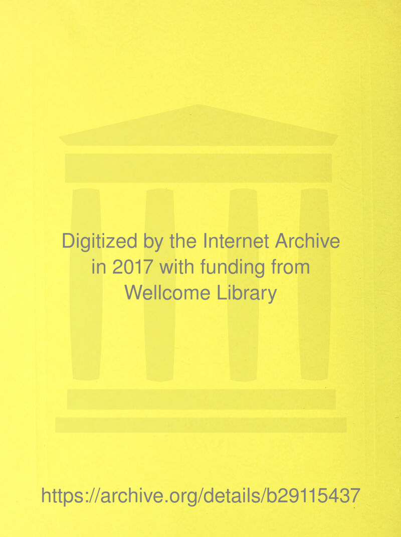 Digitized by the Internet Archive in 2017 with funding from Wellcome Library https://archive.org/details/b29115437