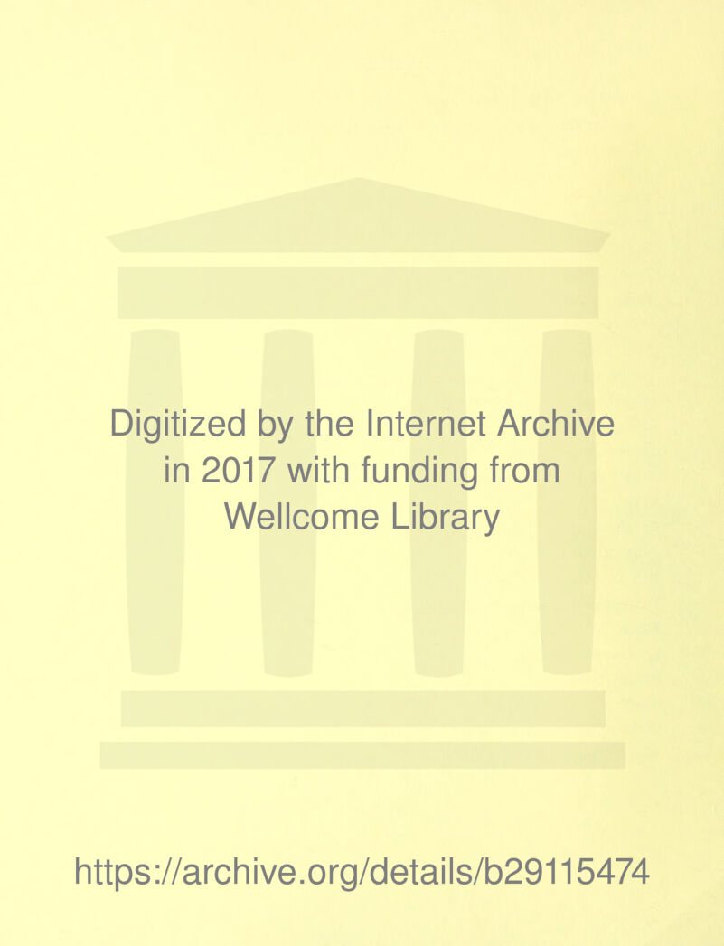 Digitized by the Internet Archive in 2017 with funding from Wellcome Library https://archive.org/details/b29115474