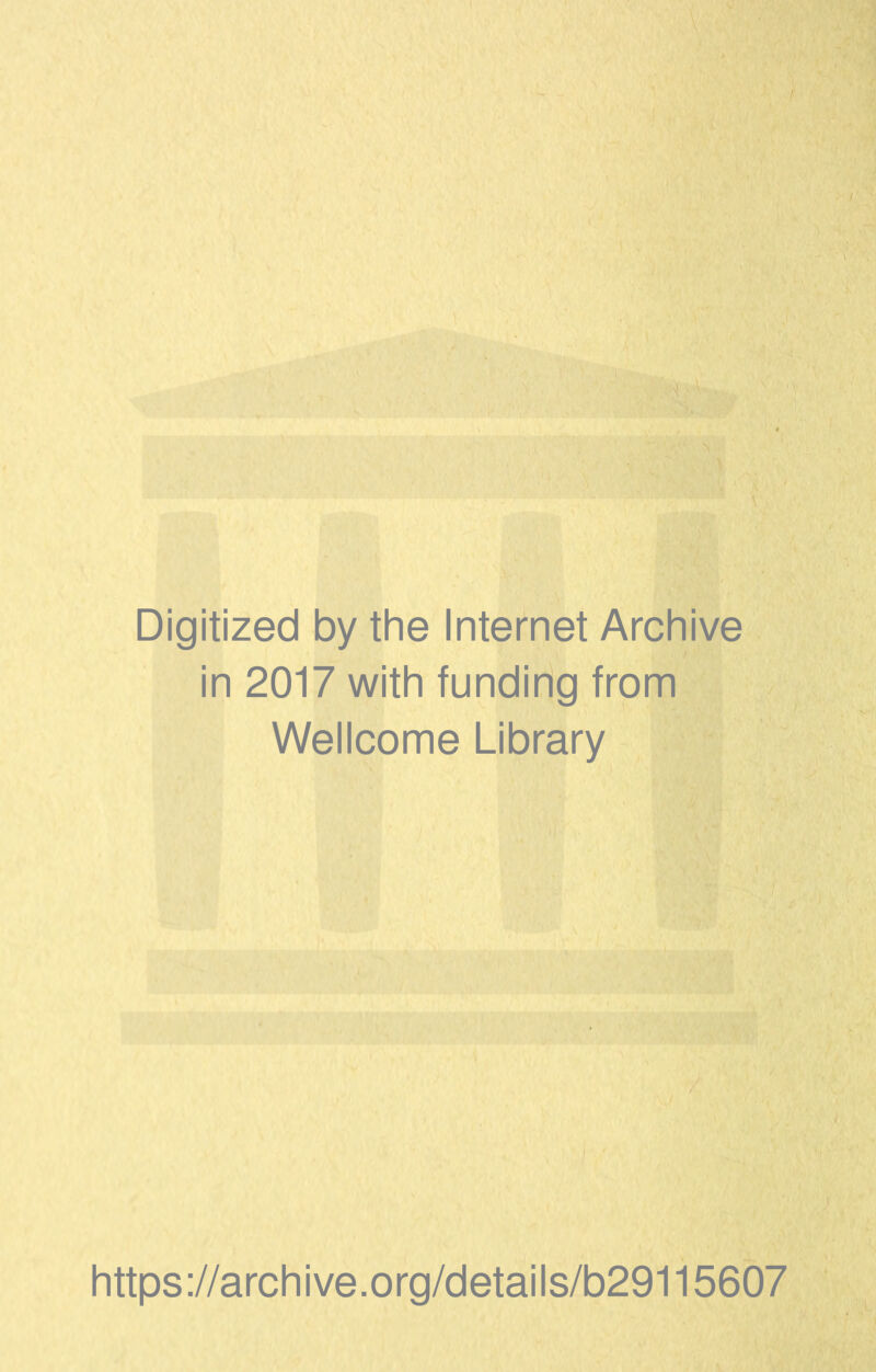 Digitized by the Internet Archive in 2017 with funding from Wellcome Library https://archive.org/details/b29115607