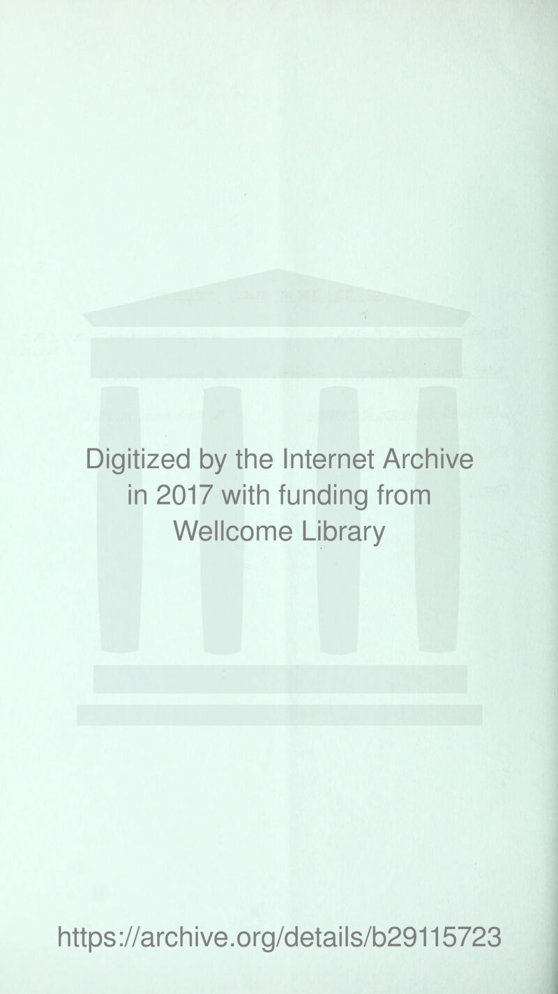 Digitized by the Internet Archive in 2017 with funding from Wellcome Library https://archive.org/details/b29115723