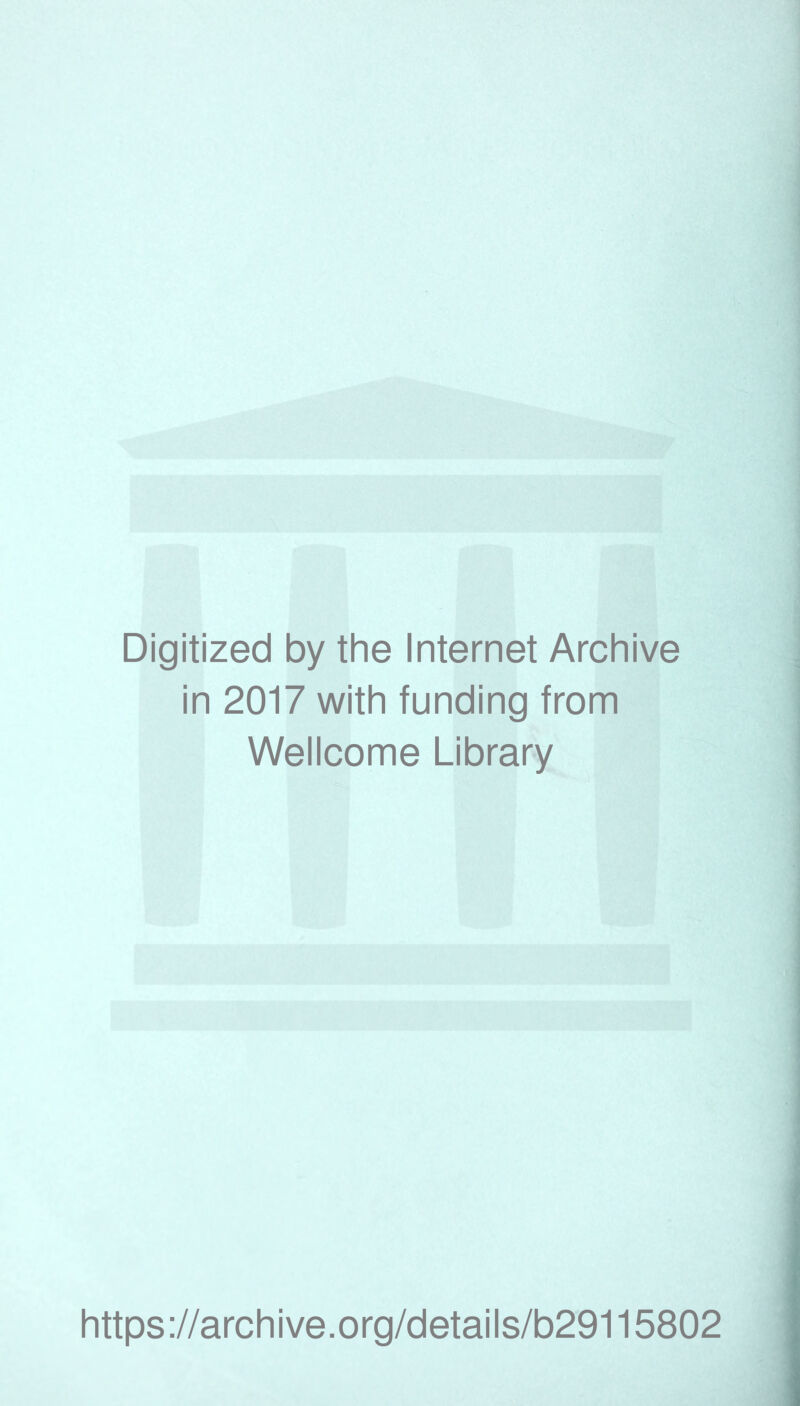 Digitized by the Internet Archive in 2017 with funding from Wellcome Library https://archive.org/details/b29115802