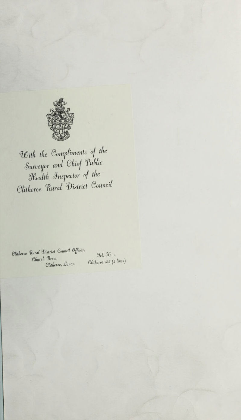 ^itk tfie Somj^liwentd oj the Survei^or and Gkej fuUic health Snsj)ector of the Glitkeroe %ira( district Qouncil eiulieroe turai district Qomcil 6jlices, Qkurck %ow, Slitkeroe, £ancs. %(. %. ■■ eiilkeroe 536 (2 iiws)