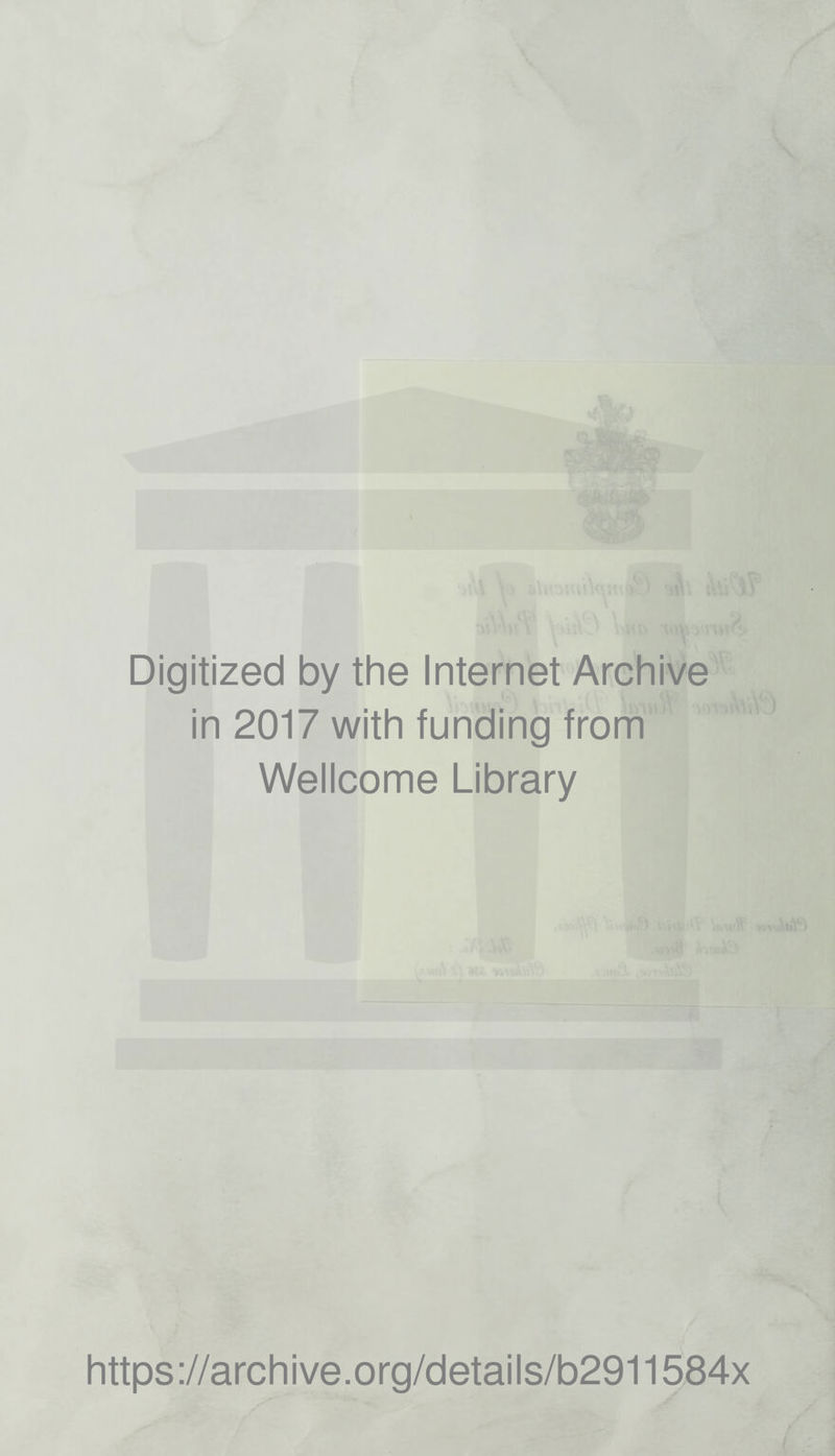 Digitized by the Internet Archive in 2017 with funding from Wellcome Library https://archive.org/details/b2911584x