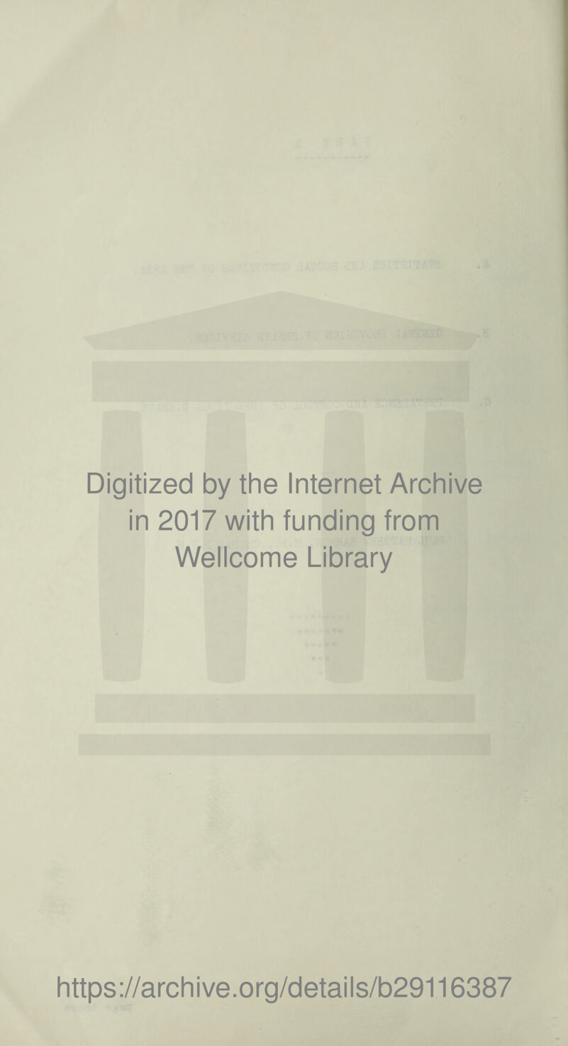 Digitized by the Internet Archive in 2017 with funding from Wellcome Library https://archive.org/details/b29116387