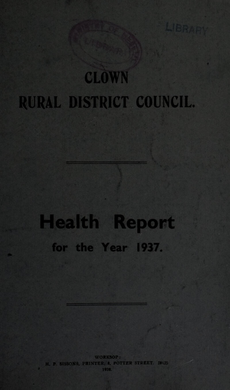 CLOWN RURAL DISTRICT COUNCIL. H^lth Report for the Year 1937. WOKKSOP: