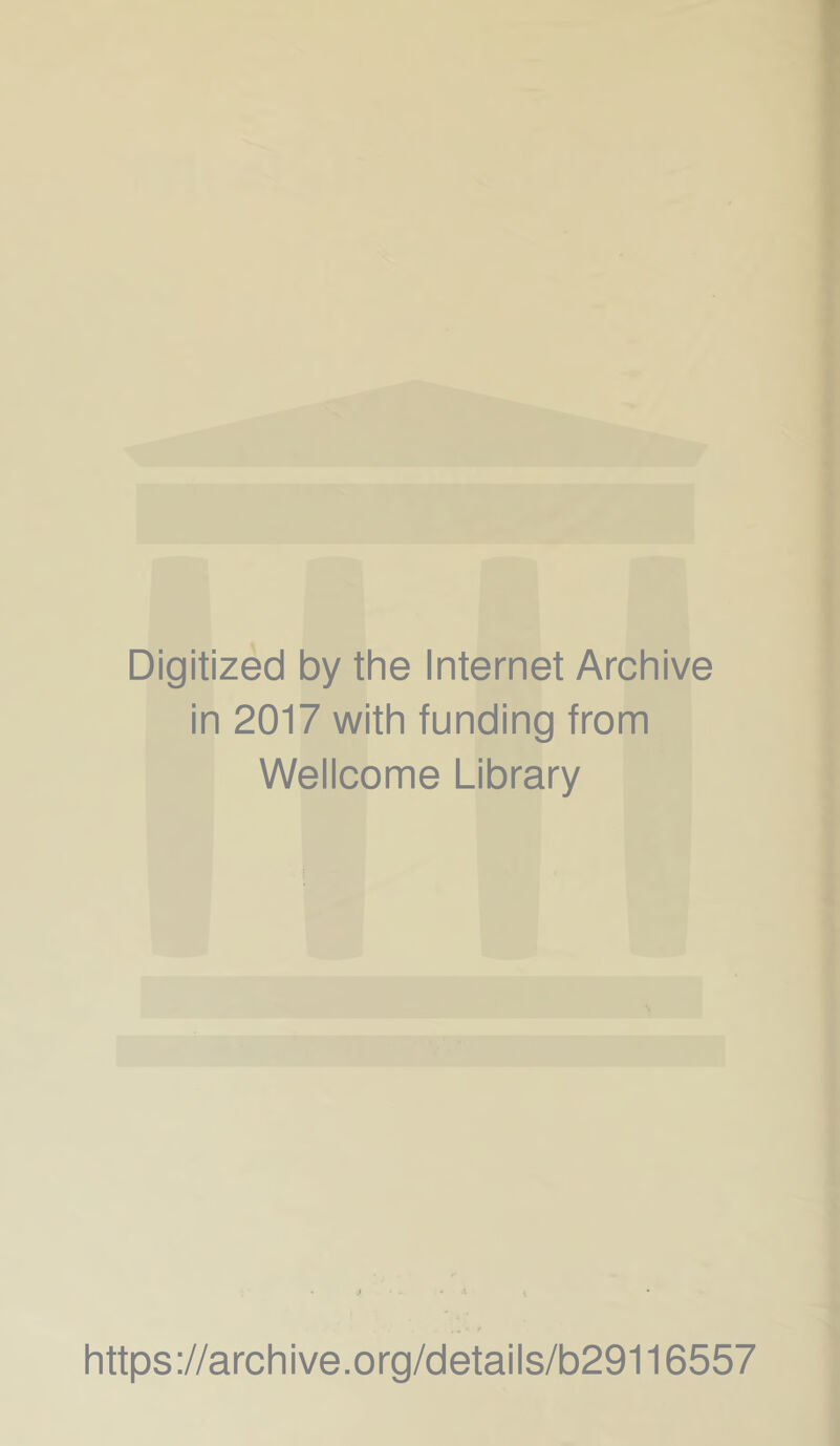 Digitized by the Internet Archive in 2017 with funding from Wellcome Library https://archive.org/details/b29116557