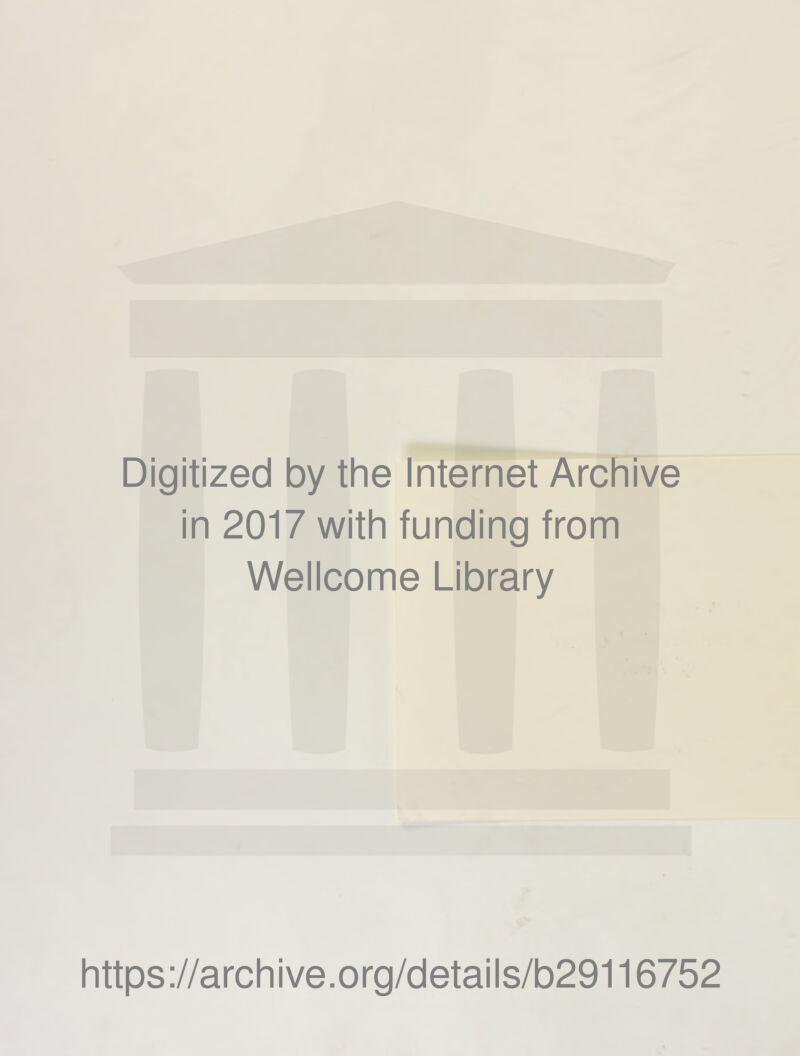 Digitized by the Internet Archive in 2017 with funding from Wellcome Library https://archive.org/details/b29116752