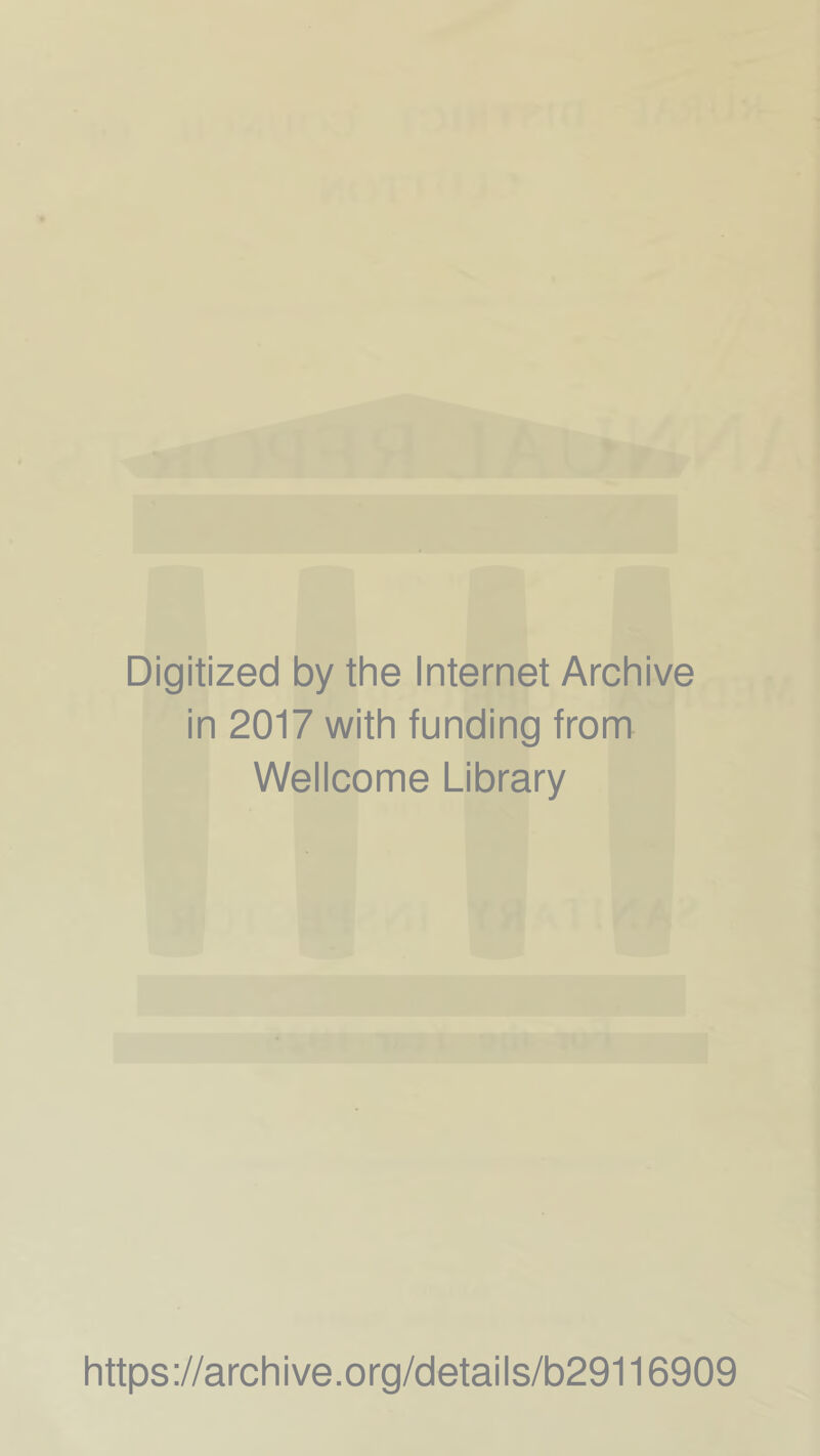 Digitized by the Internet Archive in 2017 with funding from Wellcome Library https://archive.org/details/b29116909