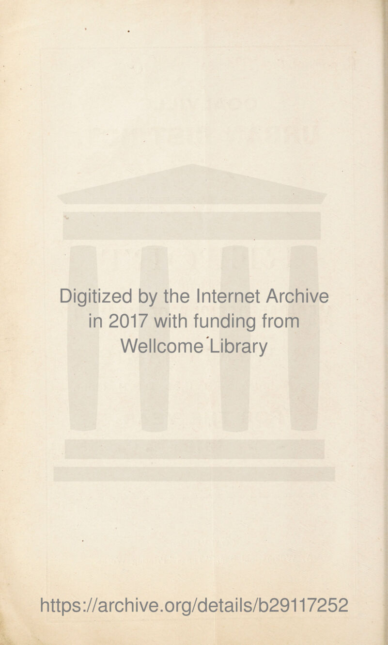 Digitized by the Internet Archive in 2017 with funding from Wellcome Library https://archive.org/details/b29117252