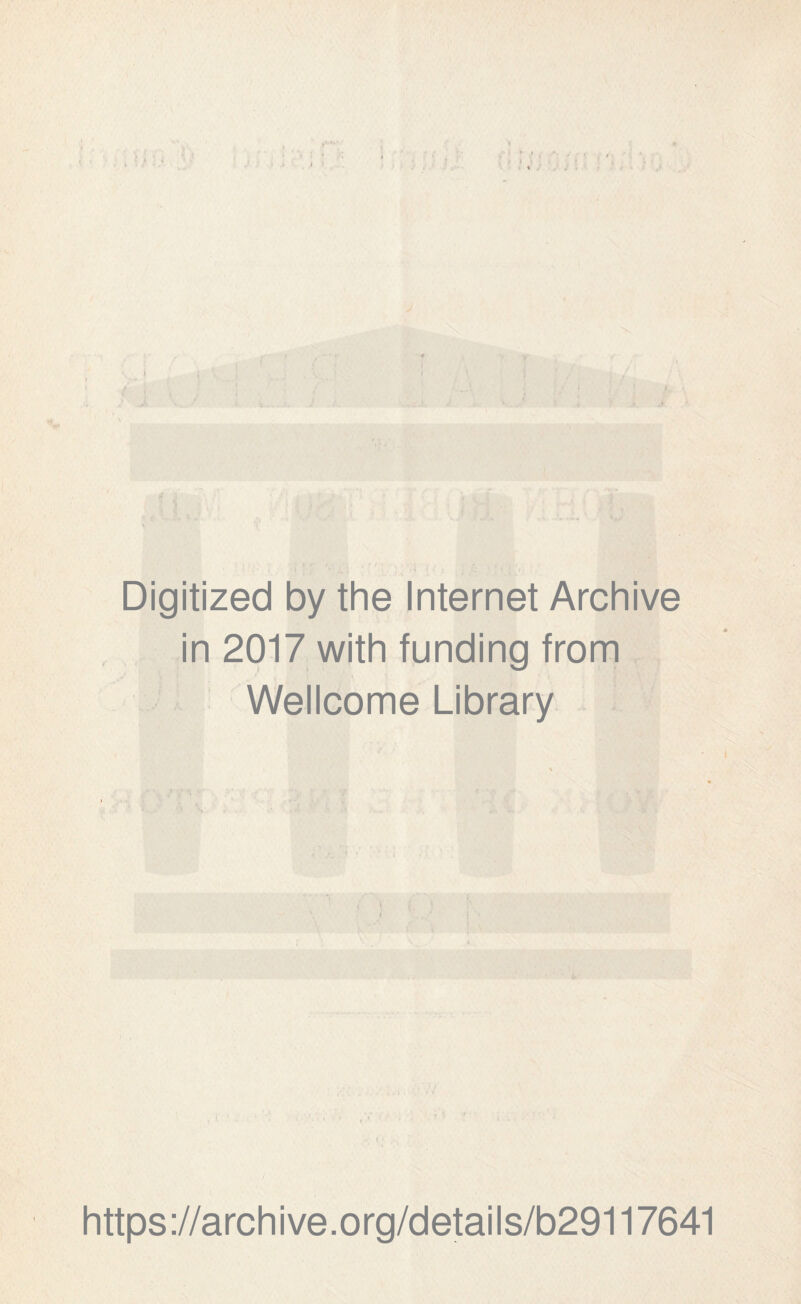 Digitized by the Internet Archive in 2017 with funding from Wellcome Library https://archive.org/details/b29117641