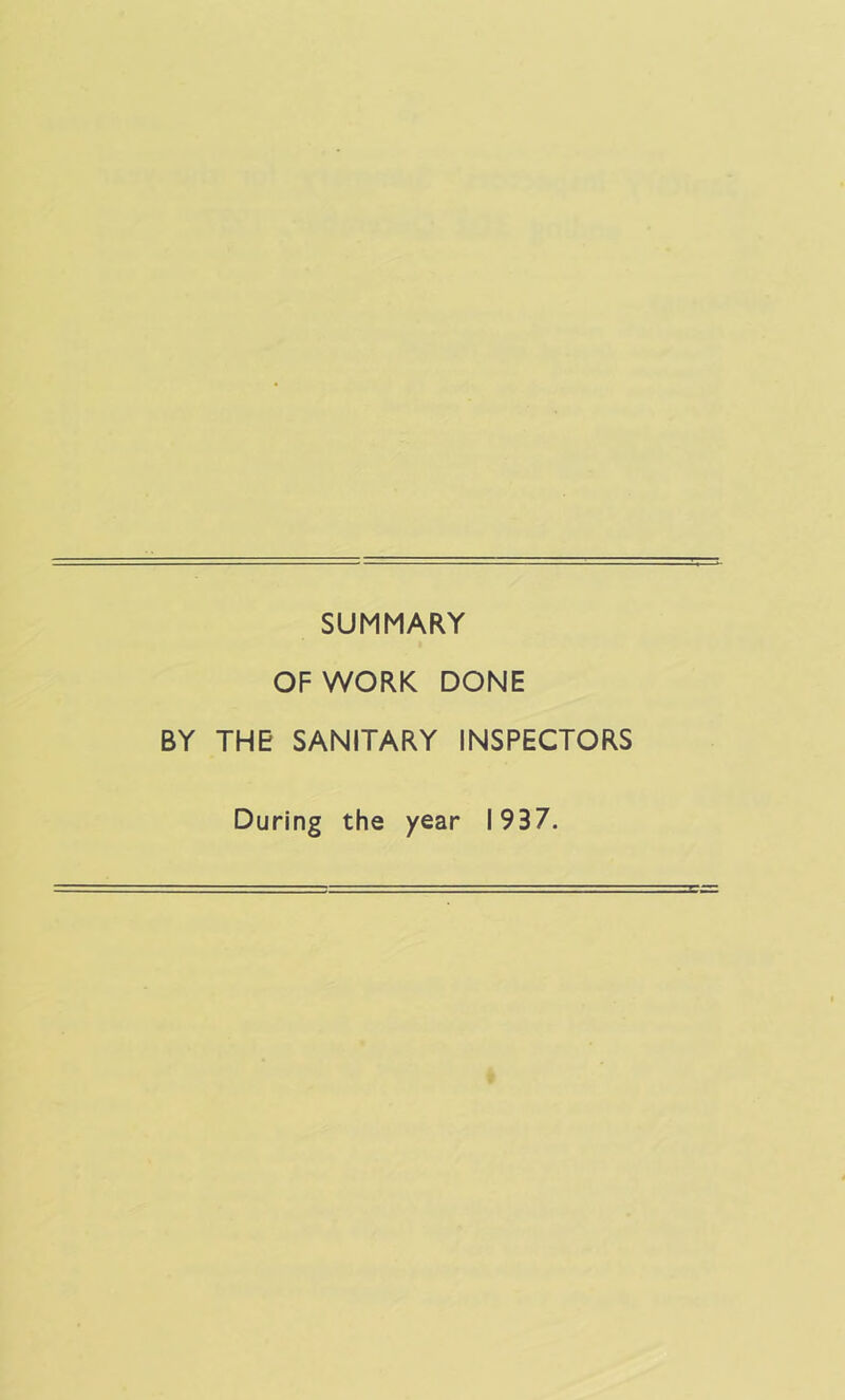 SUMMARY OF WORK DONE BY THE SANITARY INSPECTORS