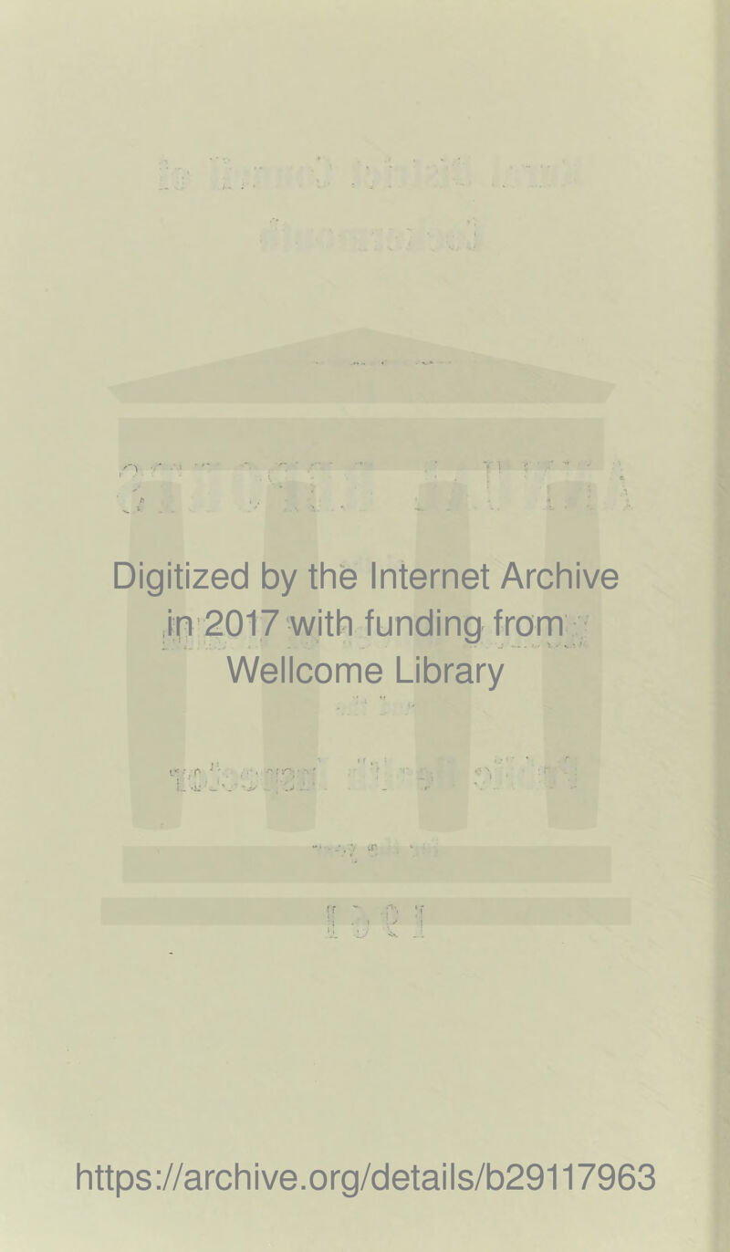 Digitized by the Internet Archive Jn 201,7 with funding frorn Weilcome Library r' V t https://archive.org/detaiis/b29117963